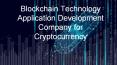 Blockchain Technology Application Development Company for Cryptocurrency PowerPoint PPT Presentation