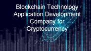 Blockchain Technology Application Development Company for Cryptocurrency