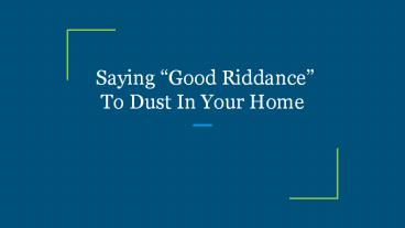 Saying “Good Riddance” To Dust In Your Home