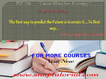 PSY 250  course Marvelous Learning / snaptutorial.com