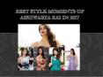 Best Style Moments of Aishwarya Rai in 2017 PowerPoint PPT Presentation