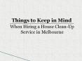 Things to Keep in Mind When Hiring  a House Clean-Up Service in Melbourne PowerPoint PPT Presentation