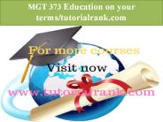 MGT 373 Education on your terms-tutorialrank.com
