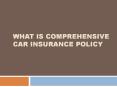 What is Comprehensive Car Insurance Policy PowerPoint PPT Presentation