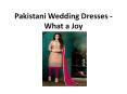 Pakistani Wedding Dresses - What a Joy PowerPoint PPT Presentation
