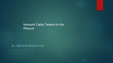 Network Cable Testers to the Rescue