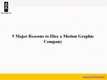 5 Major Reasons to Hire a Motion Graphic Company