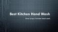 Best Kitchen Hand Wash PowerPoint PPT Presentation