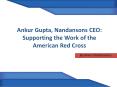 Ankur Gupta, Nandansons CEO Supporting the Work of the American Red Cross PowerPoint PPT Presentation