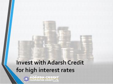 Invest with Adarsh Credit for high interest rates