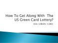 How To Get Along With The US Green Card Lottery? PowerPoint PPT Presentation