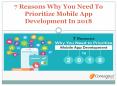 7 Reasons Why You Need To Prioritize Mobile App Development In 2018 PowerPoint PPT Presentation