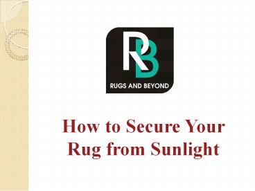 How to secure your rug from Sunlight