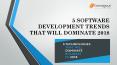 5 SOFTWARE DEVELOPMENT TRENDS THAT WILL DOMINATE 2018 PowerPoint PPT Presentation