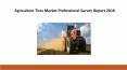 Agriculture Tires Market Professional Survey Report 2018 PowerPoint PPT Presentation
