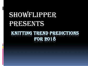 Knitting Trend Predictions for 2018 - ShowFlipper