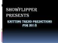 Knitting Trend Predictions for 2018 - ShowFlipper PowerPoint PPT Presentation