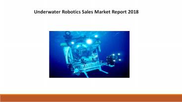 Underwater Robotics Sales Market Report 2018