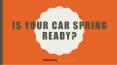 Is Your Car Spring Ready? PowerPoint PPT Presentation
