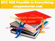NTC 405 Possible Is Everything--snaptutorial.com