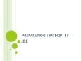 Preparation Tips for IIT JEE PowerPoint PPT Presentation