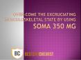 Pacify Your Agonizing Musculoskeletol Conditions With Soma