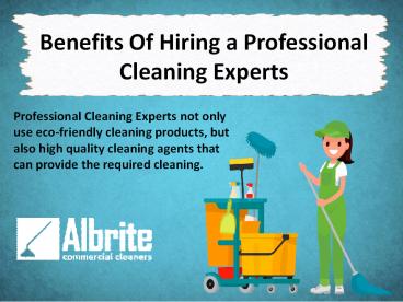 Benefits Of Hiring a Professional Cleaning Experts