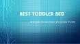 Best Toddler Bed PowerPoint PPT Presentation