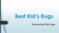 Best Kid’s Rugs PowerPoint PPT Presentation