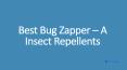 Best Bug Zapper – A Insect Repellents PowerPoint PPT Presentation