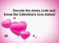 Decode the dress code and know the Valentine's love status! PowerPoint PPT Presentation