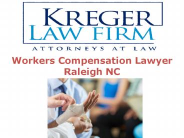 Workers Compensation Lawyer Raleigh NC-Kregerlawfirm