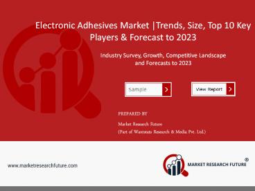 Global Electronic Adhesives Market 2018 to 2023 | Application, Types & Regional Analysis