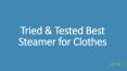 Tried & Tested Best Steamer for Clothes PowerPoint PPT Presentation