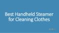 Best Handheld Steamer for Cleaning Clothes PowerPoint PPT Presentation