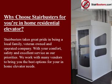 Why Choose Stairbusters for you’re in home residential elevator?