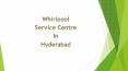 Whirlpool Service Centre in Hyderabad PowerPoint PPT Presentation