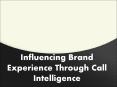 Influencing Brand Experience Through Call Intelligence PowerPoint PPT Presentation