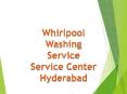 Whirlpool Washing Machine Service Center in Hyderabad PowerPoint PPT Presentation
