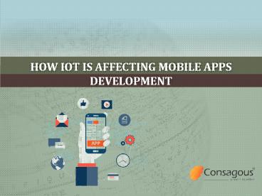HOW IOT IS AFFECTING MOBILE APPS DEVELOPMENT