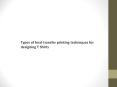 Types of heat transfer printing techniques for designing T Shirts PowerPoint PPT Presentation