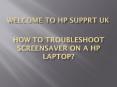 How To Troubleshoot Screensaver On A HP Laptop? PowerPoint PPT Presentation