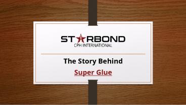 The Story Behind Super Glue