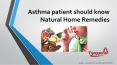 Asthma patient should know Natural Home Remedies PowerPoint PPT Presentation