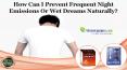 How Can I Prevent Frequent Night Emissions Or Wet Dreams Naturally? PowerPoint PPT Presentation