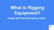 What is Rigging Equipment | Roma Enterprises Dubai, UAE