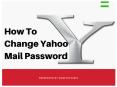 How To Amazingly Change Yahoo Account Password? You Should Know About It!!! PowerPoint PPT Presentation