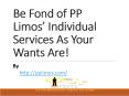Be Fond of PP Limos’ Individual Services As Your Wants Are! PowerPoint PPT Presentation