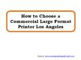 How to Choose a Commercial Large Format Printer Los Angeles PowerPoint PPT Presentation