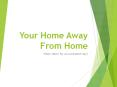 Your Home Away From Home PowerPoint PPT Presentation